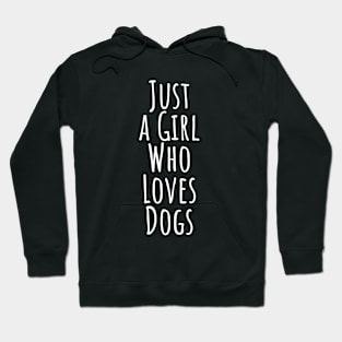 Just a girl who loves dogs T-shirt Hoodie